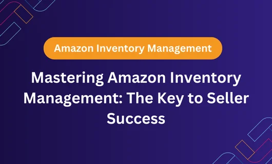 Mastering Amazon Inventory Management