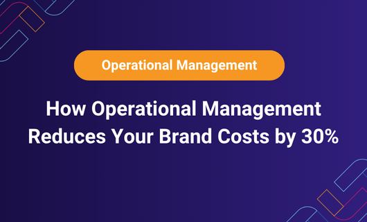 How Operational Management Reduces Your Brand Costs by 30%?
