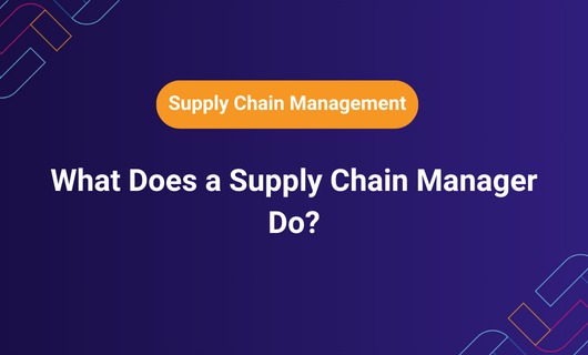 What Does a Supply Chain Manager Do?