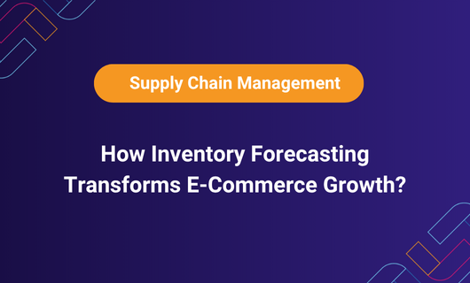 How inventory forecasting transforms e-commerce growth in supply chain management