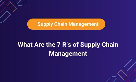 7 R’s of Supply Chain Management
