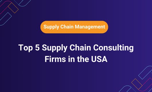 Top 5 Supply Chain Consulting Firms in the USA