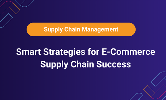 Banner with the text “Smart Strategies for E-Commerce Supply Chain Success” under Supply Chain Management heading