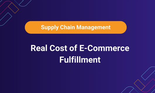 Real Cost of E-Commerce Fulfillment