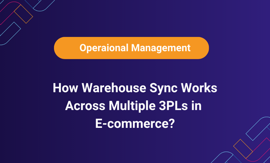How Warehouse Sync Works Across Multiple 3PLs in E-commerce?