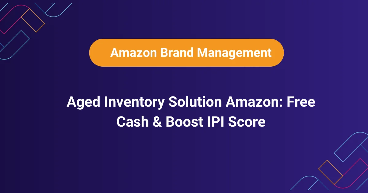 Amazon aged inventory dashboard for cash recovery and IPI boost