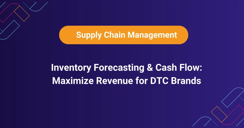 Inventory Forecasting & Cash Flow