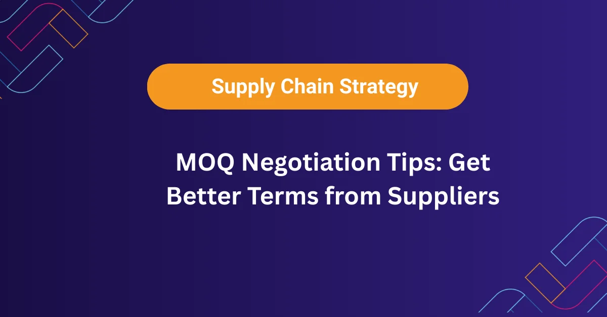 MOQ negotiation tips for securing better supplier terms