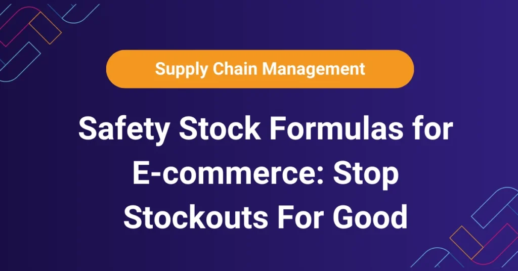 Safety Stock Formulas for E-commerce Stop Stockouts Guide