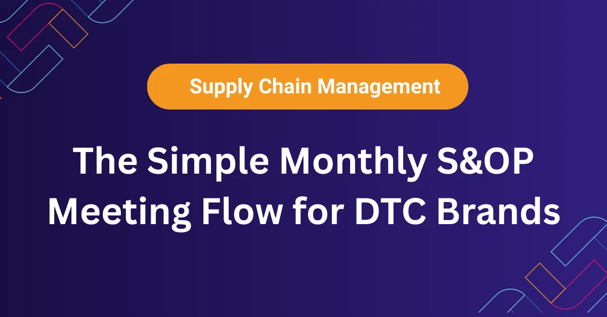 Simple monthly S&OP meeting flow for DTC brands.